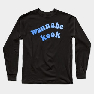 wannabe kook Long Sleeve T-Shirt